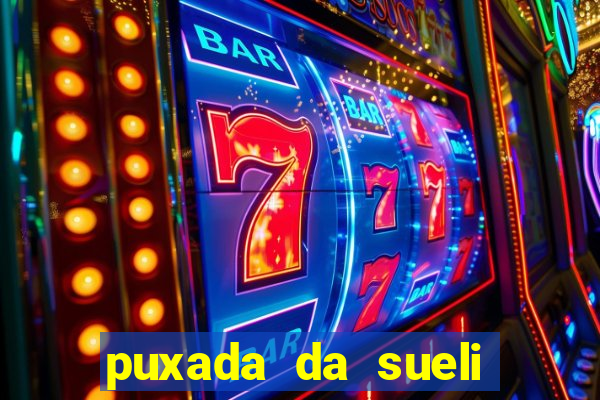 puxada da sueli jogo do bicho